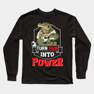 Turn Pain Into Power | Motivational & Inspirational | Gift or Present for Gym Lovers Long Sleeve T-Shirt